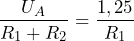 \[ \frac{U_A}{R_1+R_2}=\frac{1,25}{R_1} \]