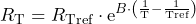 \[ R_{\text{T}}=R_{\text{T{ref}}}\cdot \text{e}^{B\cdot\left( \frac{1}{\text{T}}-\frac{1}{\text{T{ref}}}\right)} \]